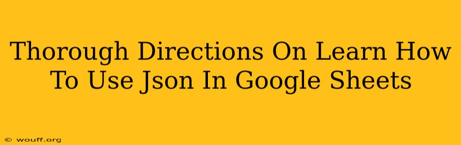 Thorough Directions On Learn How To Use Json In Google Sheets