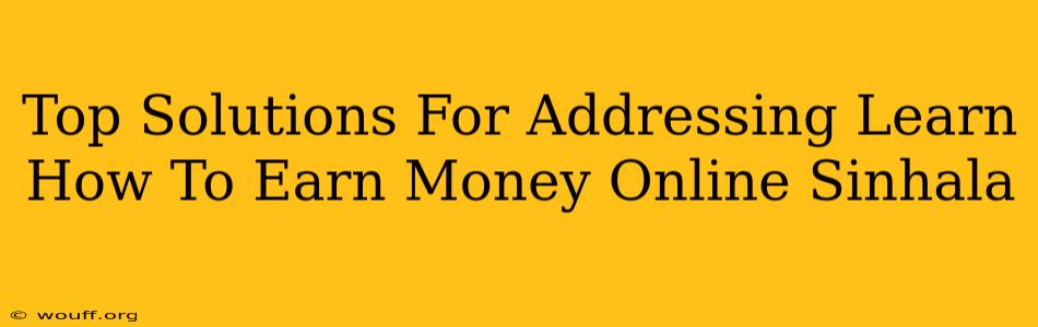 Top Solutions For Addressing Learn How To Earn Money Online Sinhala