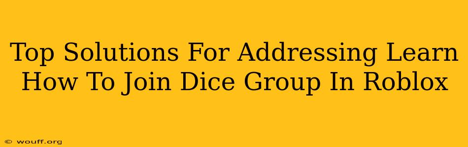 Top Solutions For Addressing Learn How To Join Dice Group In Roblox