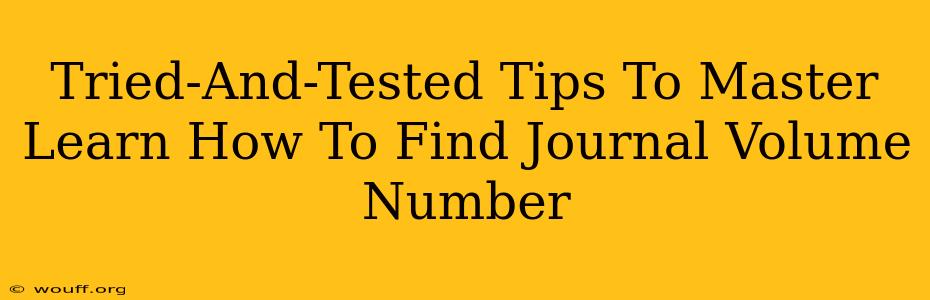 Tried-And-Tested Tips To Master Learn How To Find Journal Volume Number