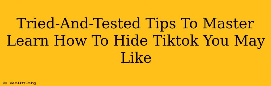 Tried-And-Tested Tips To Master Learn How To Hide Tiktok You May Like