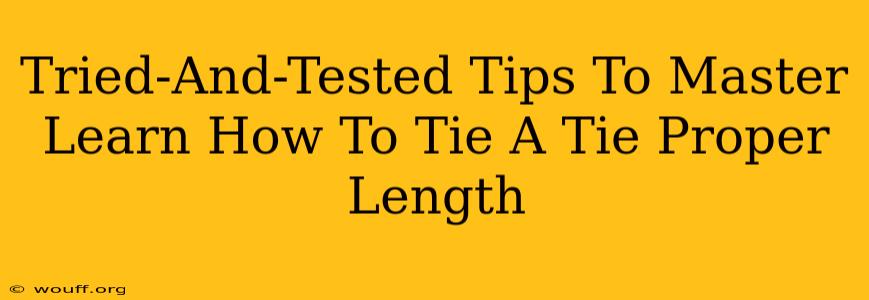 Tried-And-Tested Tips To Master Learn How To Tie A Tie Proper Length