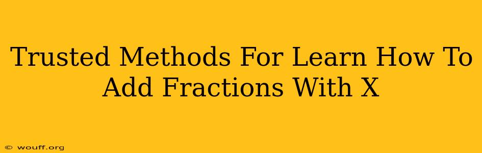 Trusted Methods For Learn How To Add Fractions With X