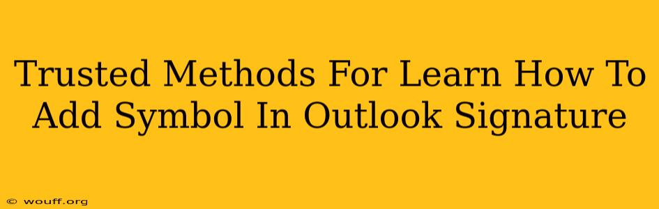 Trusted Methods For Learn How To Add Symbol In Outlook Signature