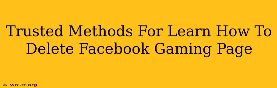 Trusted Methods For Learn How To Delete Facebook Gaming Page