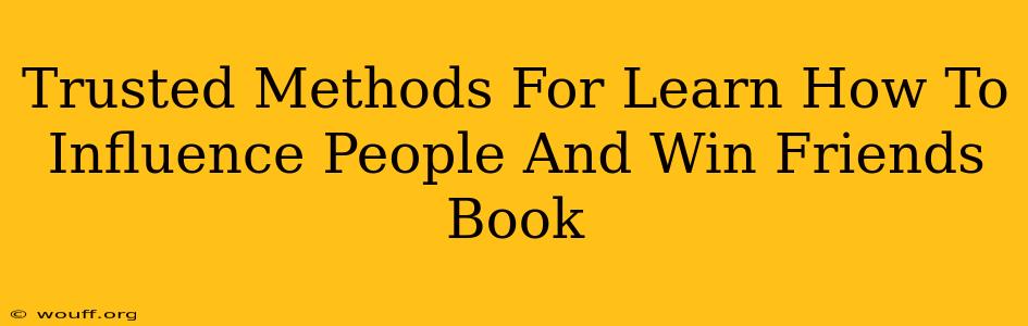 Trusted Methods For Learn How To Influence People And Win Friends Book