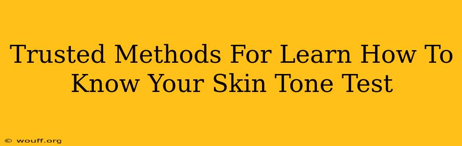 Trusted Methods For Learn How To Know Your Skin Tone Test