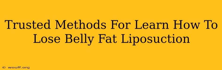 Trusted Methods For Learn How To Lose Belly Fat Liposuction