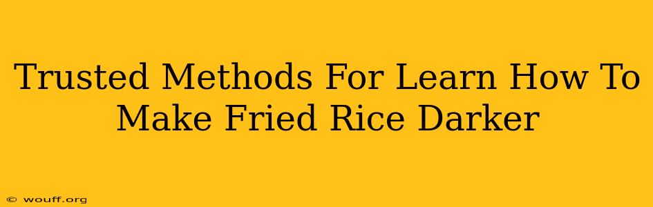 Trusted Methods For Learn How To Make Fried Rice Darker