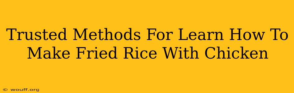 Trusted Methods For Learn How To Make Fried Rice With Chicken