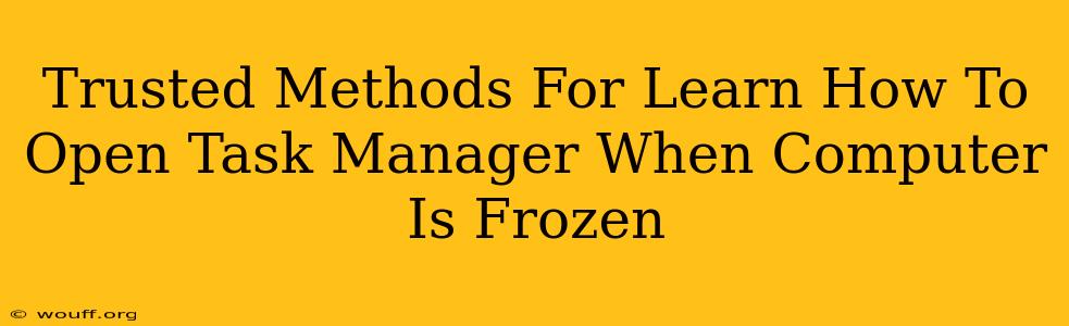 Trusted Methods For Learn How To Open Task Manager When Computer Is Frozen