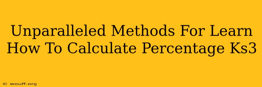 Unparalleled Methods For Learn How To Calculate Percentage Ks3