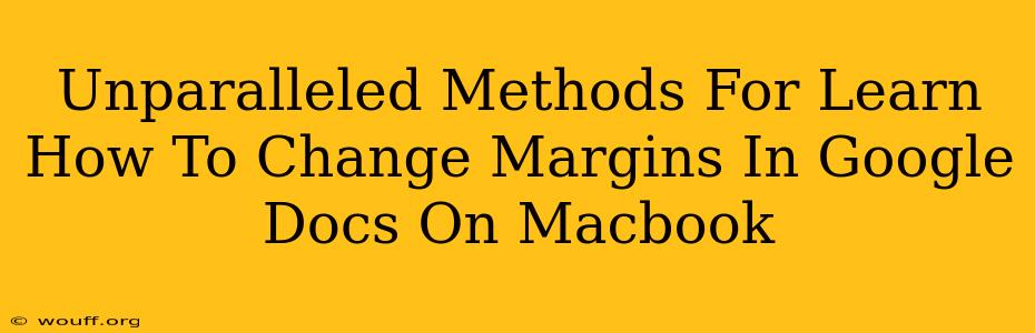 Unparalleled Methods For Learn How To Change Margins In Google Docs On Macbook