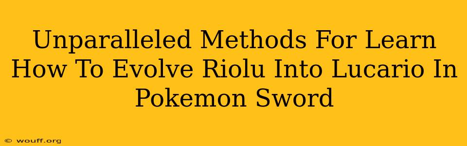 Unparalleled Methods For Learn How To Evolve Riolu Into Lucario In Pokemon Sword