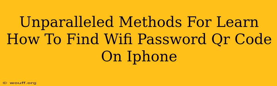 Unparalleled Methods For Learn How To Find Wifi Password Qr Code On Iphone