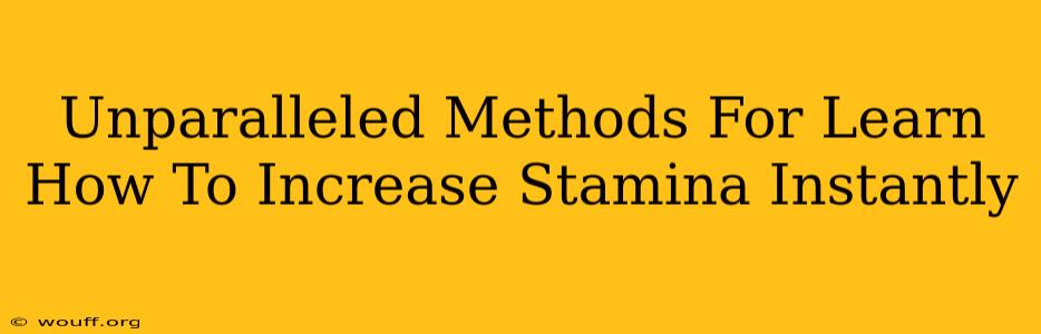 Unparalleled Methods For Learn How To Increase Stamina Instantly