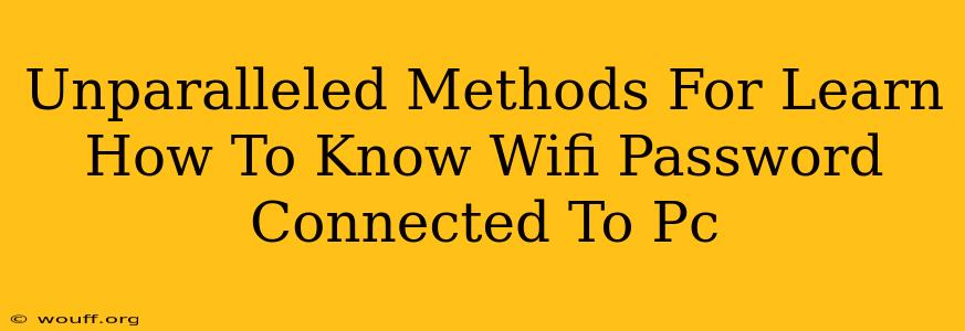 Unparalleled Methods For Learn How To Know Wifi Password Connected To Pc