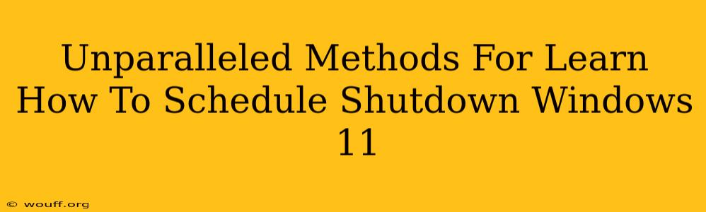 Unparalleled Methods For Learn How To Schedule Shutdown Windows 11