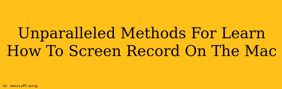 Unparalleled Methods For Learn How To Screen Record On The Mac