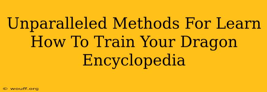 Unparalleled Methods For Learn How To Train Your Dragon Encyclopedia