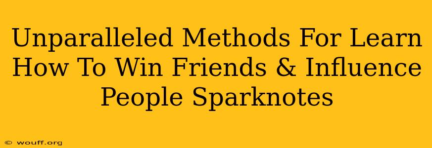 Unparalleled Methods For Learn How To Win Friends & Influence People Sparknotes