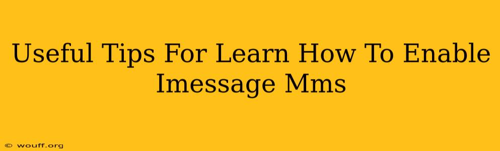 Useful Tips For Learn How To Enable Imessage Mms