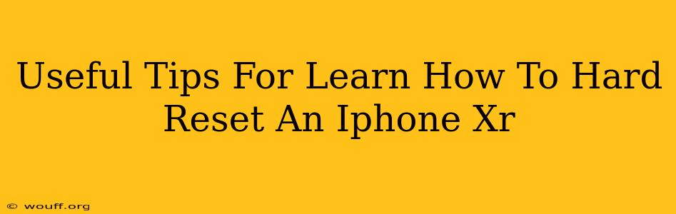 Useful Tips For Learn How To Hard Reset An Iphone Xr