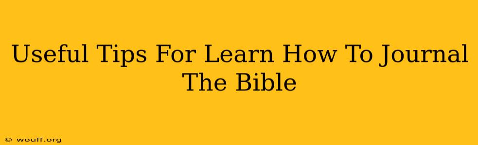 Useful Tips For Learn How To Journal The Bible