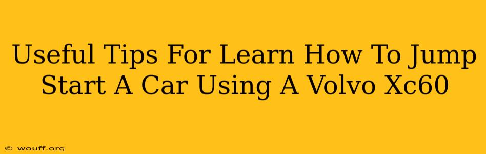 Useful Tips For Learn How To Jump Start A Car Using A Volvo Xc60