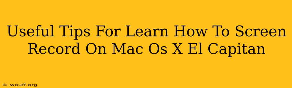 Useful Tips For Learn How To Screen Record On Mac Os X El Capitan