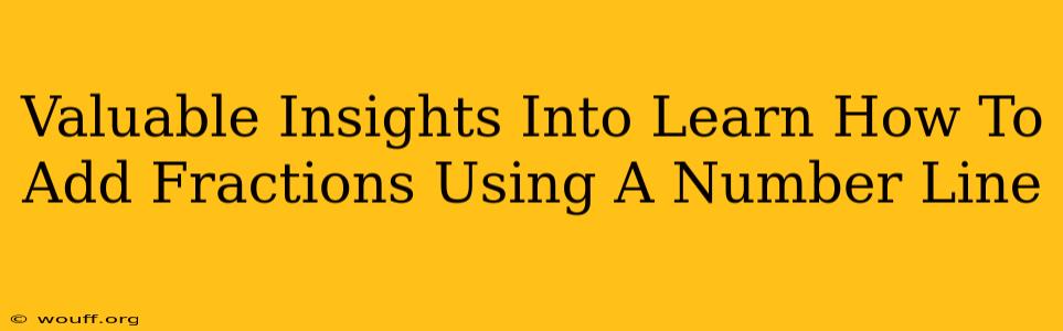 Valuable Insights Into Learn How To Add Fractions Using A Number Line