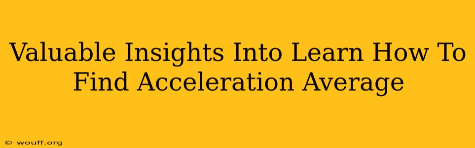 Valuable Insights Into Learn How To Find Acceleration Average