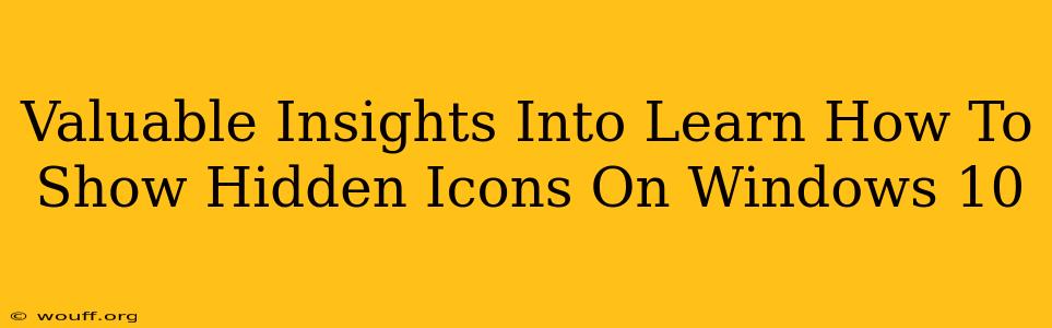 Valuable Insights Into Learn How To Show Hidden Icons On Windows 10