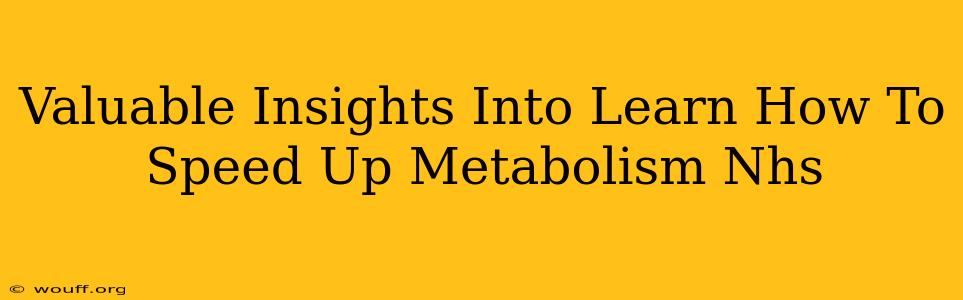 Valuable Insights Into Learn How To Speed Up Metabolism Nhs