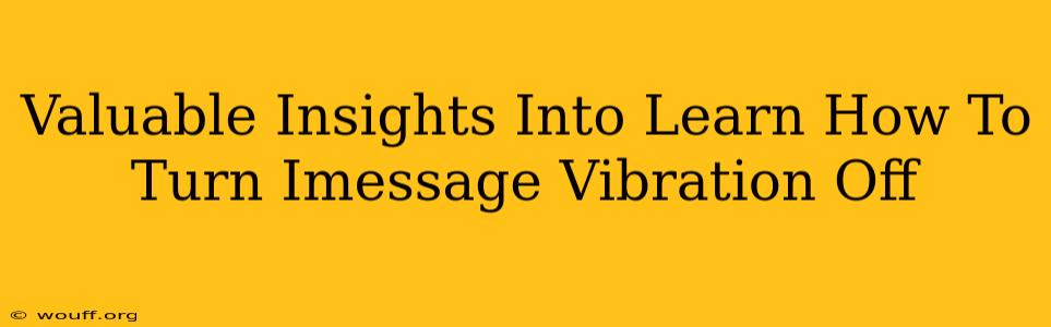 Valuable Insights Into Learn How To Turn Imessage Vibration Off