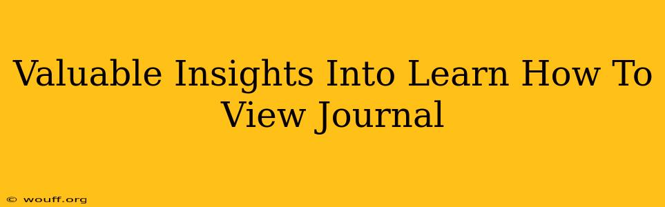 Valuable Insights Into Learn How To View Journal